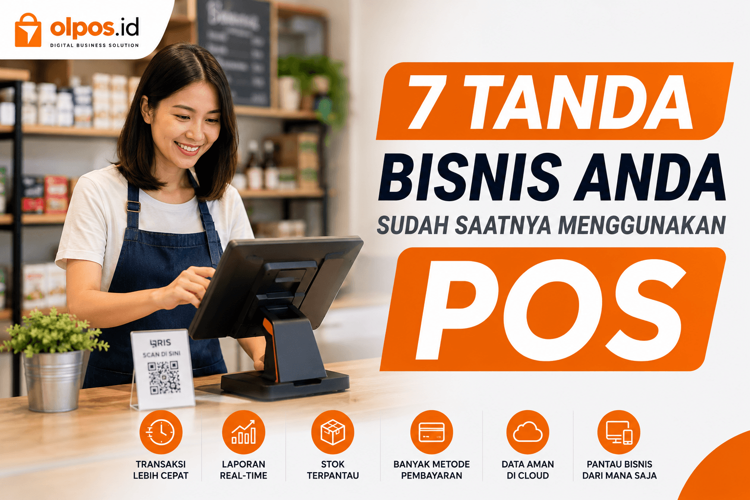 7 Tanda Bisnis Anda Sudah Saatnya Menggunakan POS
